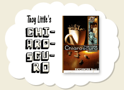 Troy Little's Chiaroscuro